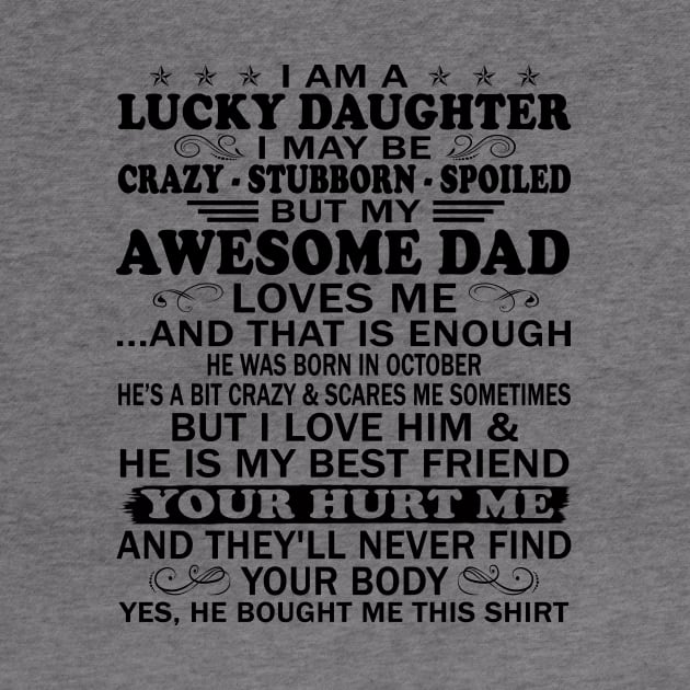 I Am a Lucky Daughter I May Be Crazy Spoiled But My Awesome Dad Loves Me And That Is Enough He Was Born In September He's a Bit Crazy&Scares Me Sometimes But I Love Him & He Is My Best Friend by peskybeater